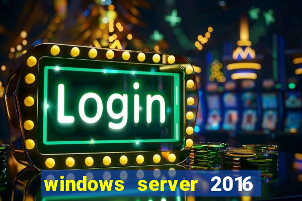 windows server 2016 download iso